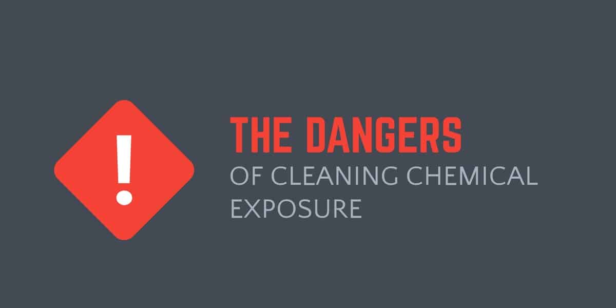 The Dangers of Cleaning Chemical Exposure