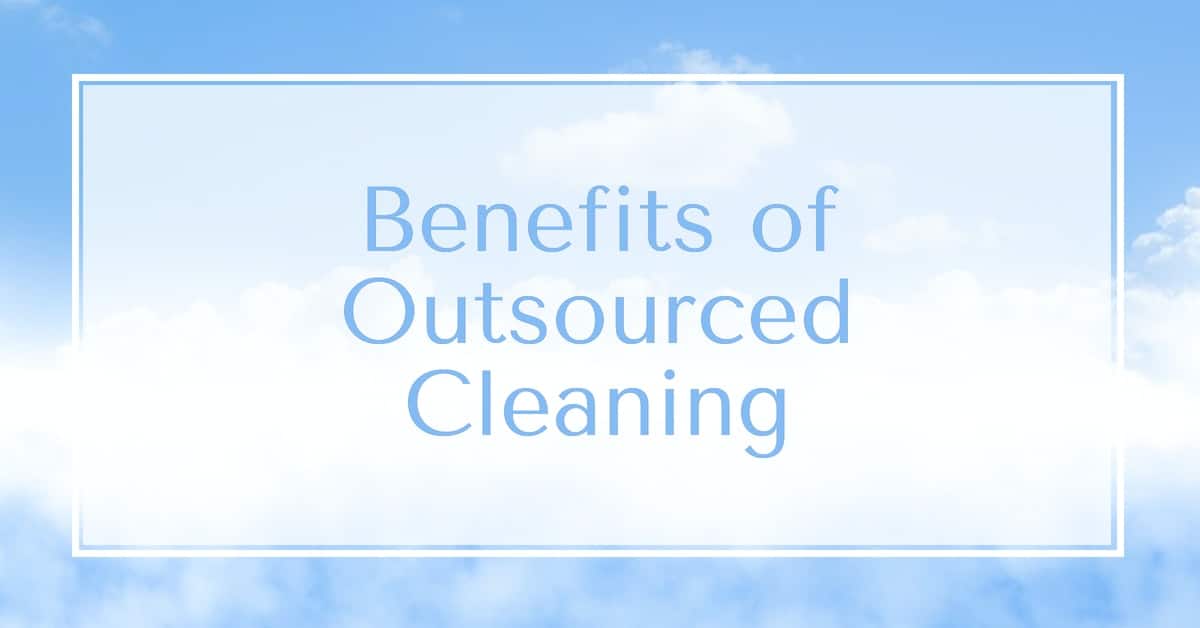 Benefits of Outsourced Cleaning