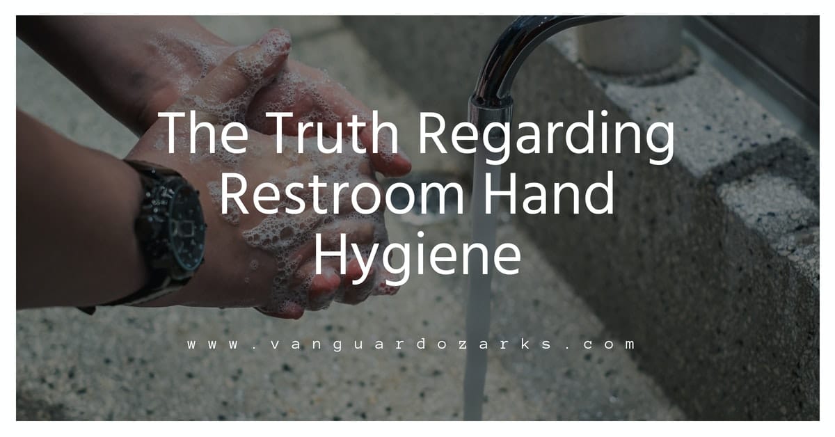 The Truth Regarding Restroom Hand Hygiene