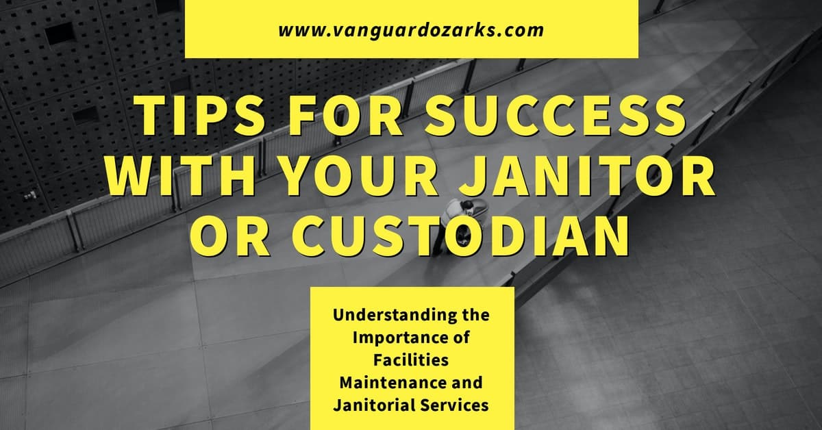 Tips for Success With Your Janitor or Custodian