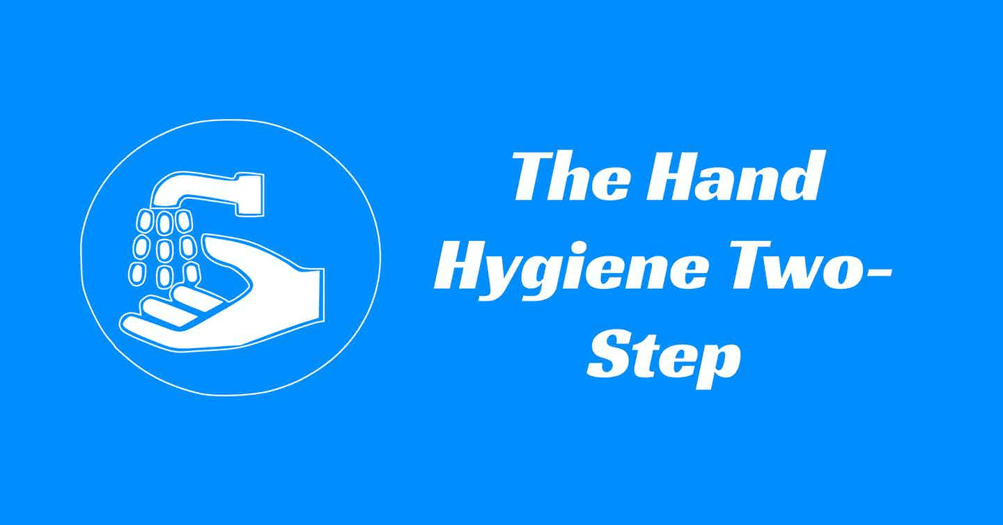 The Hand Hygiene Two-Step