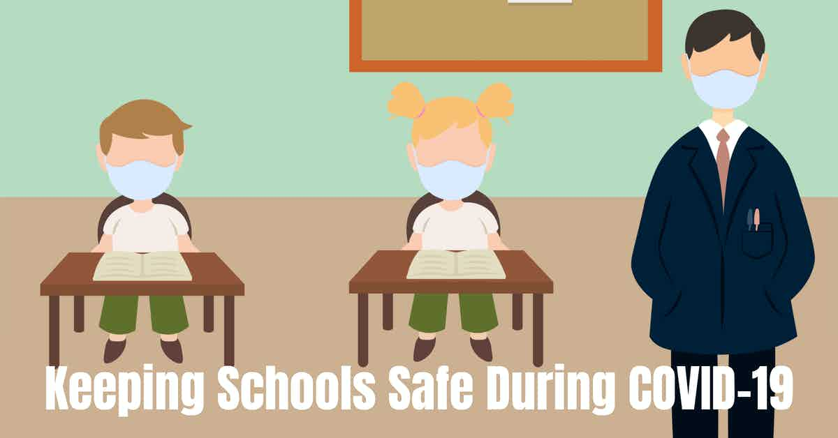 Keeping Schools Safe During COVID-19