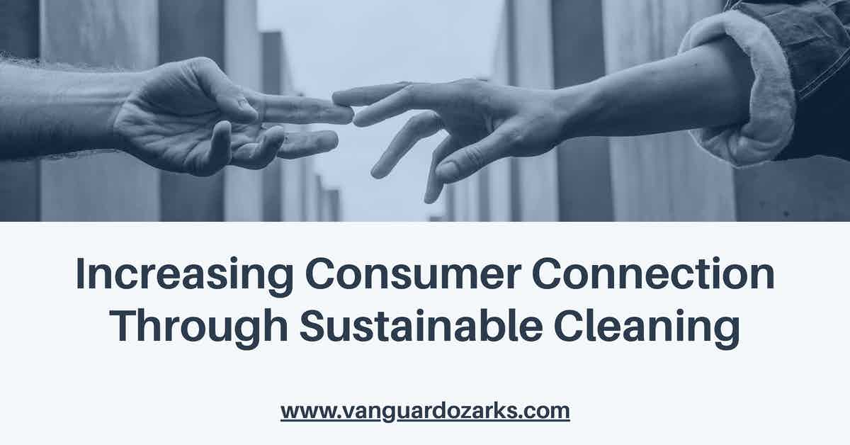 Increasing Consumer Connection Through Sustainable Cleaning