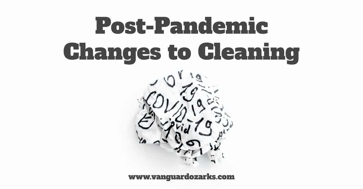 Post-Pandemic Changes to Cleaning