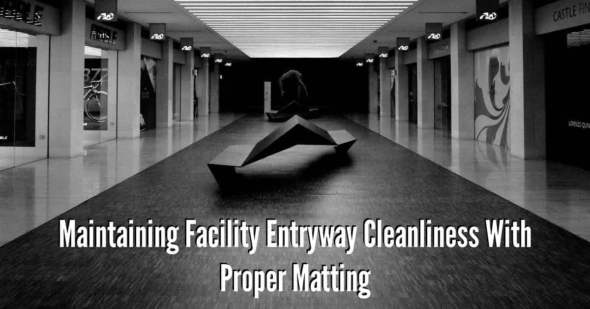 Maintaining Facility Entryway Cleanliness With Proper Matting