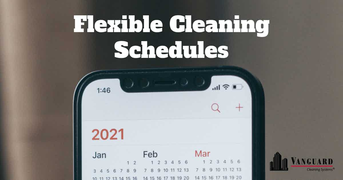 Flexible Cleaning Schedules