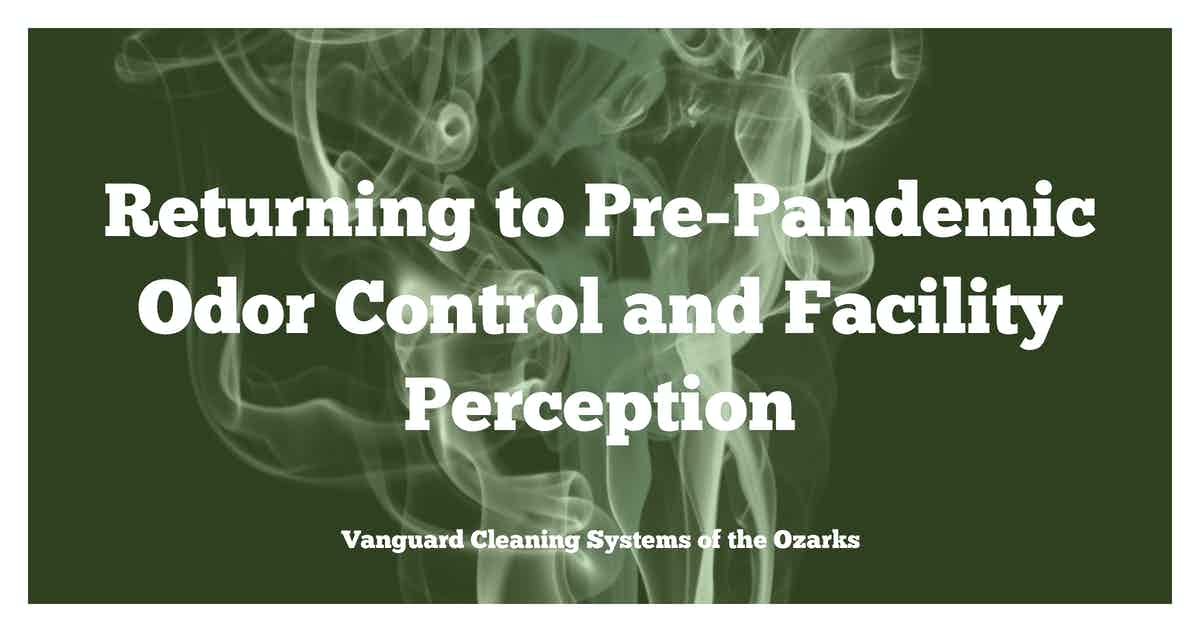 Returning to Pre-Pandemic Odor Control and Facility Perception