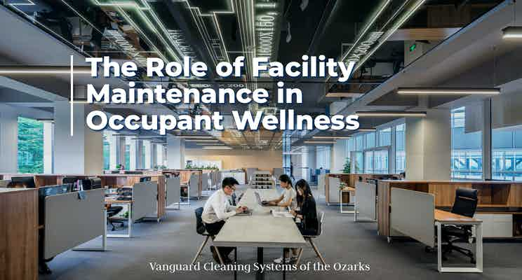 The Role of Facility Maintenance in Occupant Wellness