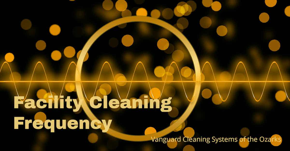 Facility Cleaning Frequency