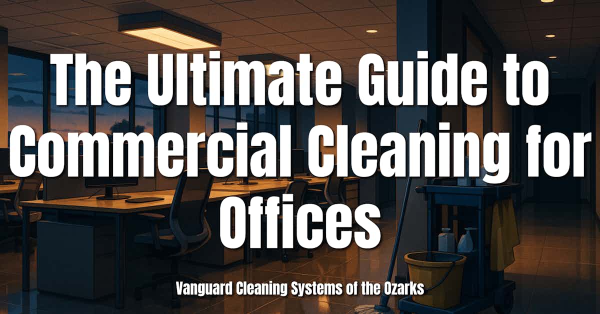 The Ultimate Guide to Commercial Cleaning for Offices
