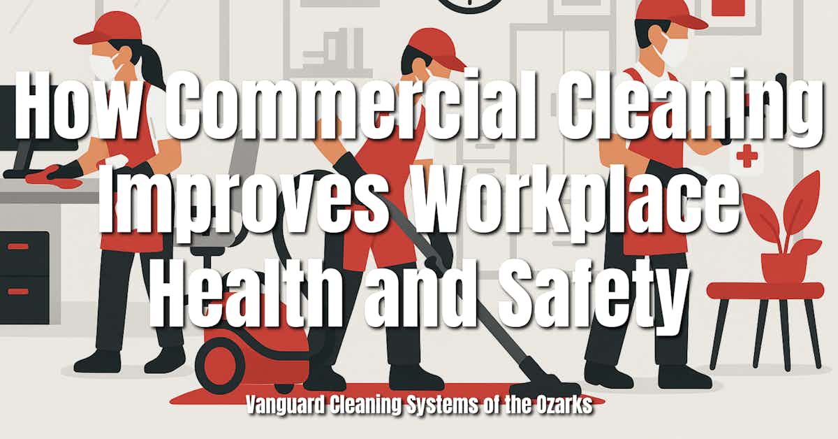 How Commercial Cleaning Improves Workplace Health and Safety