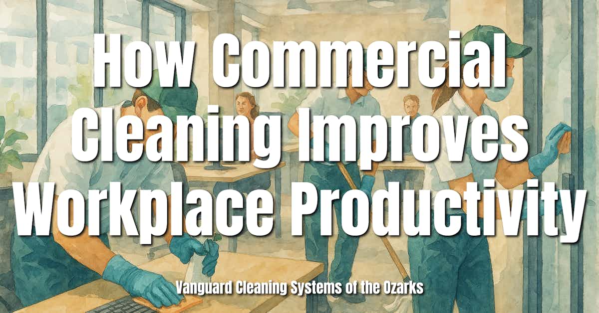How Commercial Cleaning Improves Workplace Productivity