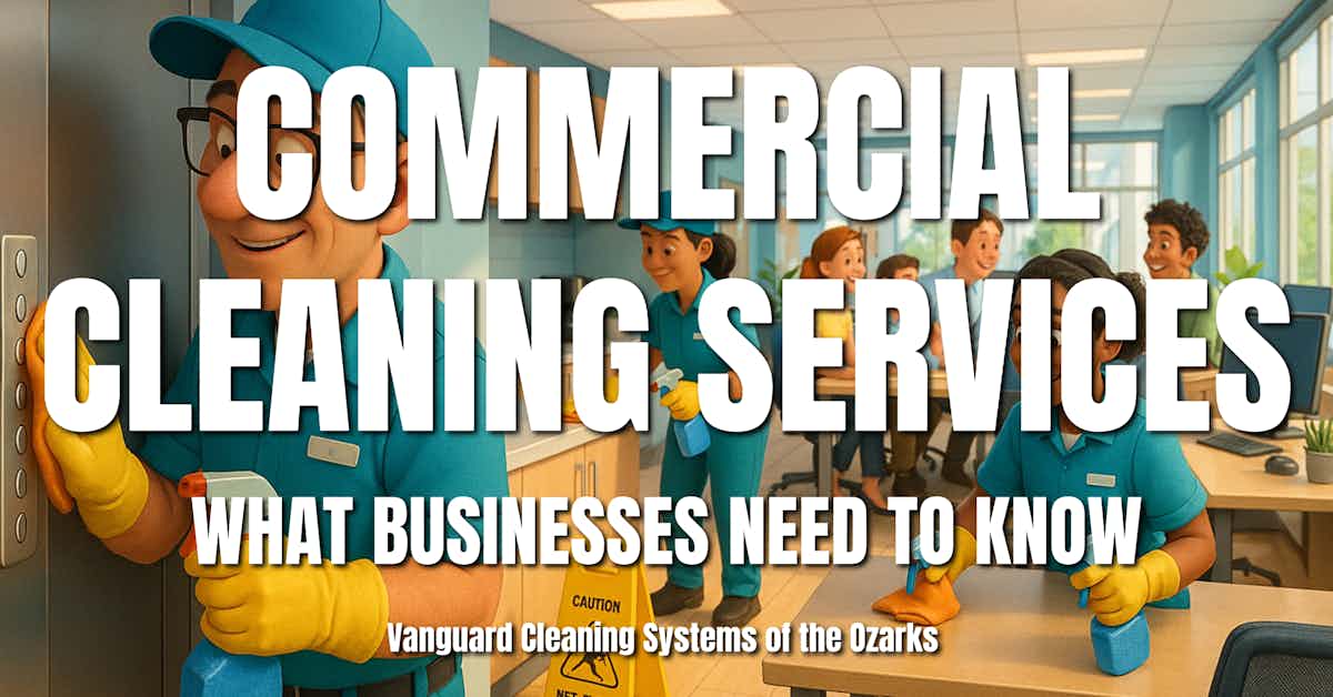 Commercial Cleaning Services: What Businesses Need to Know
