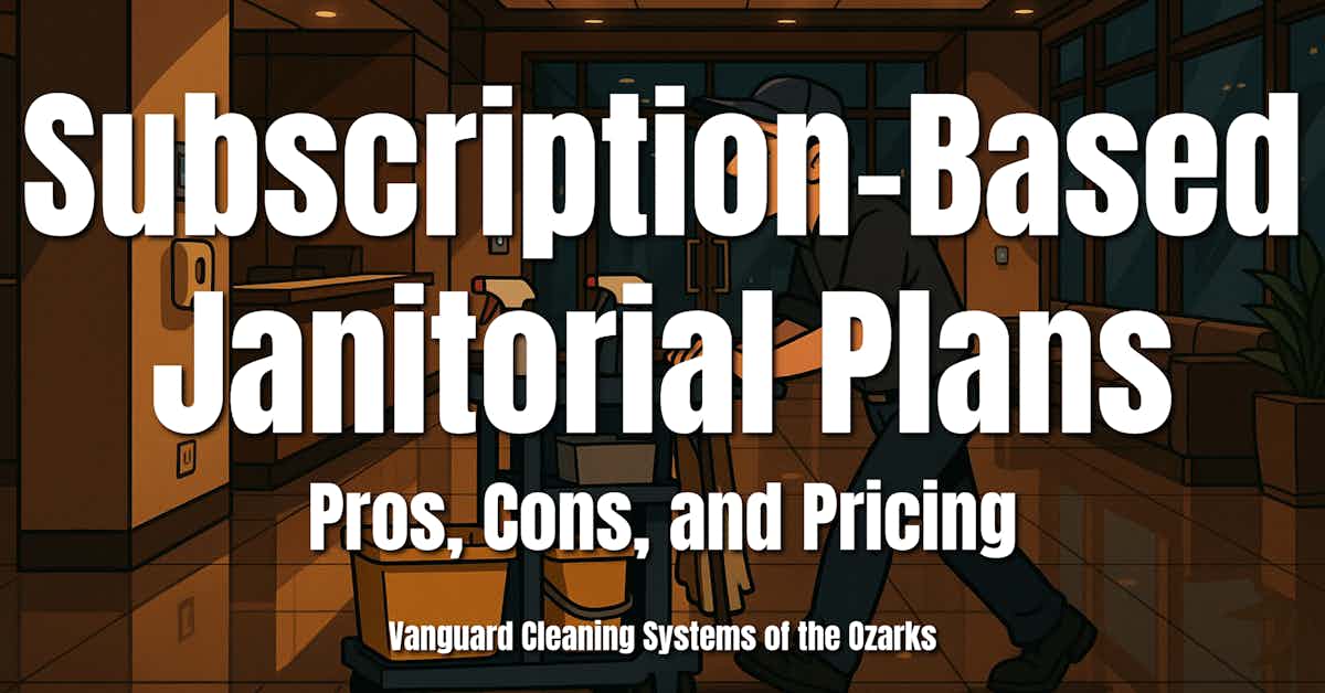 Subscription-Based Janitorial Plans: Pros, Cons, and Pricing